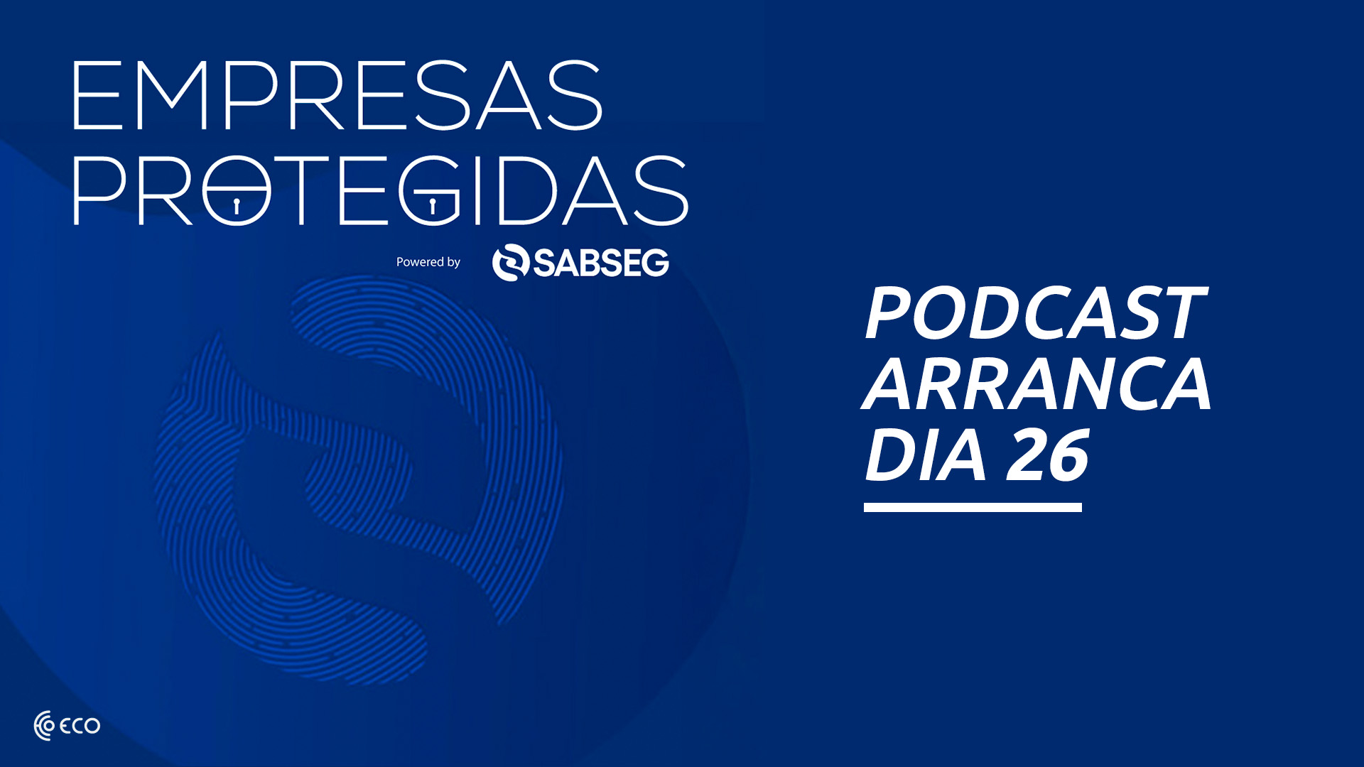 Aí está o Podcast SABSEG - Empresas Protegidas